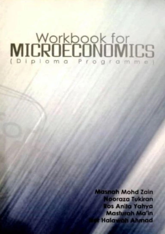 Workbook for Microeconomics (Diploma Programme) - Masnah Mohd Zain - 9789833643837 - UiTM Press
