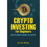 Crypto Investing For Beginners - Dr. Ian Bong - 9789672569480 - AcePremier Crypto Investing For Beginners - Dr. Ian Bong - 9789672569480 - AcePremier