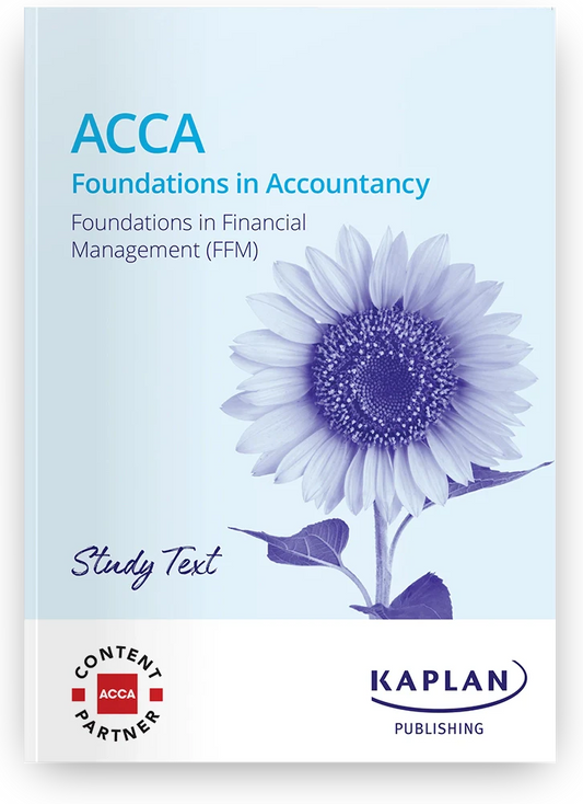 2026 ACCA Foundations in Financial Management (FFM) Study Text (Valid Till Aug 2026) - 9781839962066 - Kaplan Publishing