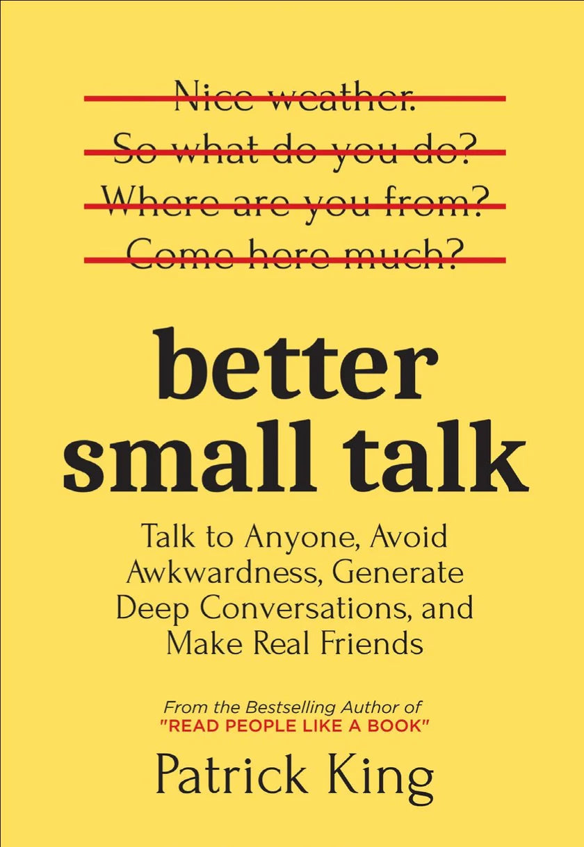 Better Small Talk: Talk to Anyone, Avoid Awkwardness, - Patrick King - 9789670015316 - AcePremier Better Small Talk: Talk to Anyone, Avoid Awkwardness, - Patrick King - 9789670015316 - AcePremier