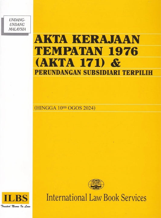 Akta Kerajaan Tempatan 1976 (Akta 171) & Undang-Undang Subsidiari Terpilih (Hingga 10hb Ogos 2024) - 9789678926669 - ILBS