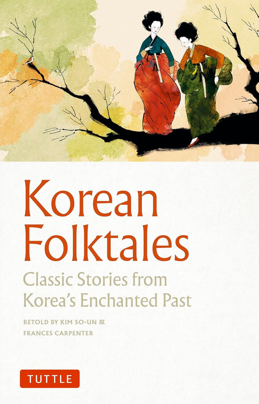 Korean Folktales: Classic Stories from Korea's Enchanted Past - Kim So-Un - 9780804857758 - Tuttle Publishing