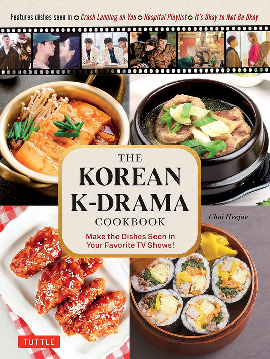 The Korean K-Drama Cookbook: Make the Dishes Seen in Your Favorite TV Shows! - Choi Heejae - 9780804855556 - Tuttle Publishing