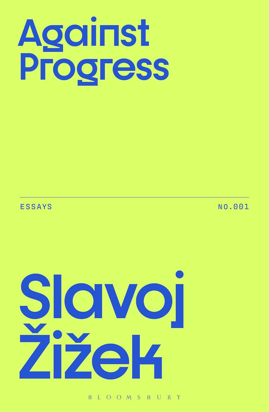 Against Progress (Žižek's Essays) - Slavoj Žižek - 9781350515857 - Bloomsbury Academic