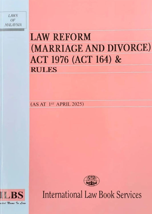 Law Reform (Marriage and Divorce) Act 1976 (Act 164) & Rules (As at 1st April 2025) - 9789678927628 - ILBS