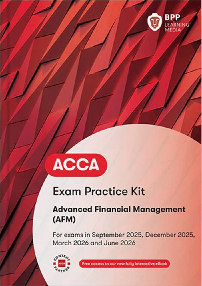 ACCA Advanced Financial Management (AFM) Exam Practice Kit (Valid Till June 2026) - 9781509748754 - BPP ACCA Advanced Financial Management (AFM) Exam Practice Kit (Valid Till June 2026) - 9781509748754 - BPP