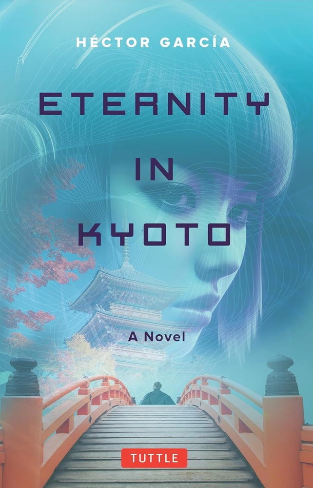 Eternity in Kyoto : A Novel - Hector Garcia - 9784805319109 - Tuttle Publishing Eternity in Kyoto : A Novel - Hector Garcia - 9784805319109 - Tuttle Publishing
