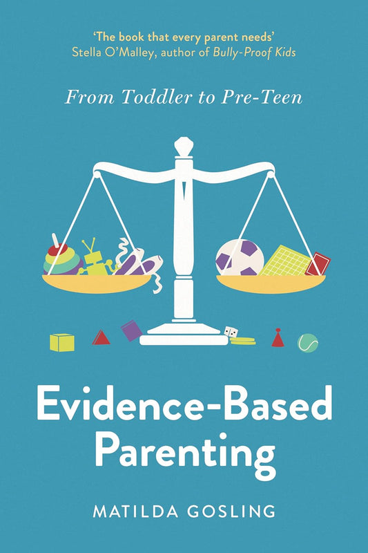 Evidence-Based Parenting: From Toddler to Pre-Teen - Matilda Gosling - 9781800752368 - Swift Press