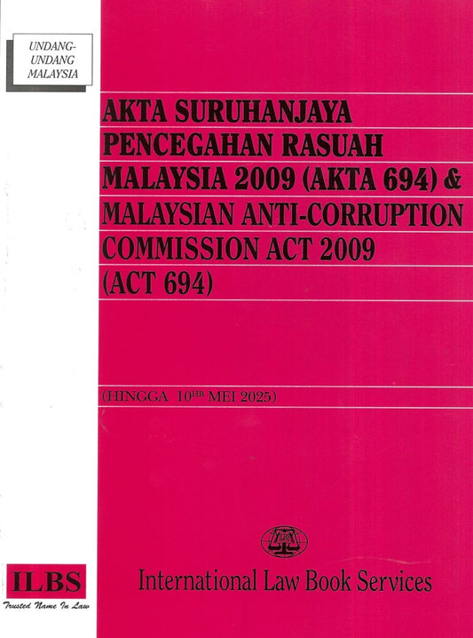 Akta Suruhanjaya Pencegahan Rasuah Malaysia 2009 (Akta 694) (Hingga 10hb Mei 2025) – 9789678927970 – ILBS
