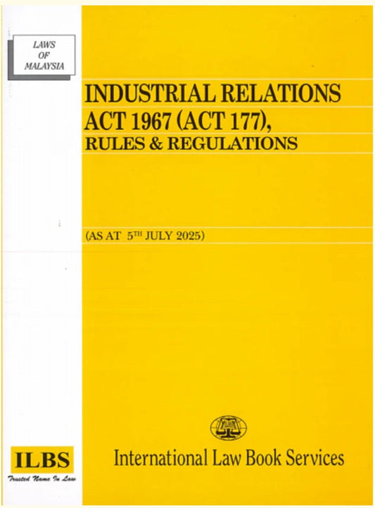 Industrial Relations Act 1967 (Act 177) (As at 5th July 2025) - 9789678930956 - ILBS