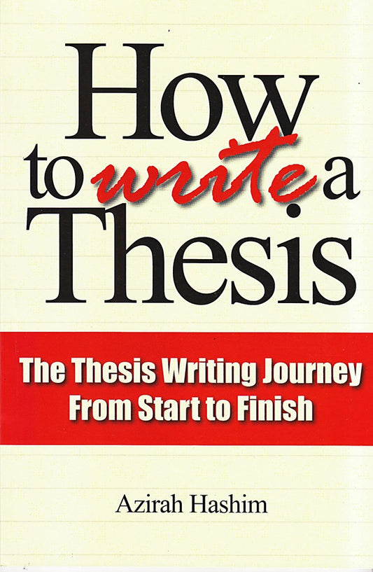 How to Write a Thesis: The Thesis Writing Journey - Azirah Hashim - 9789831002667 - UM Press