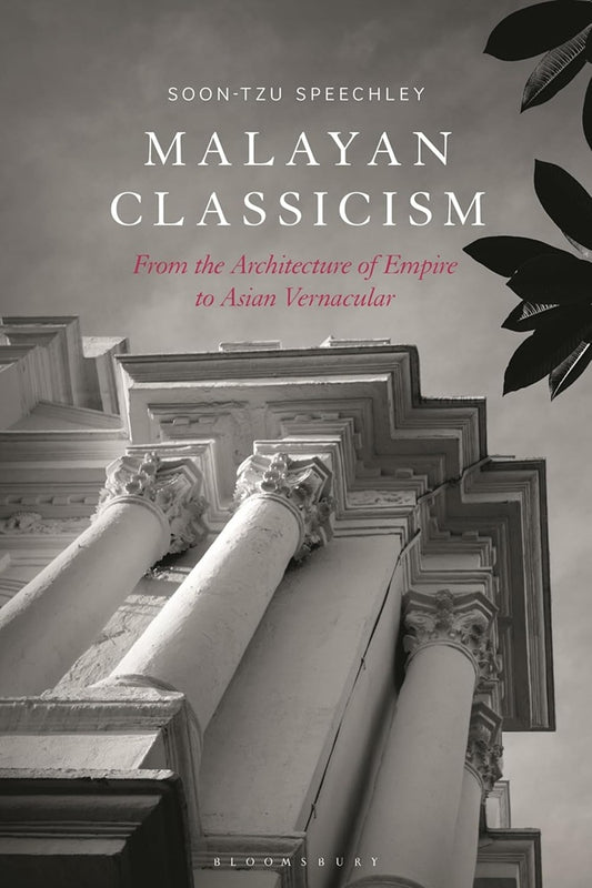 Malayan Classicism - Soon-Tzu Speechley - 9781350360389 - Bloomsbury Publishing