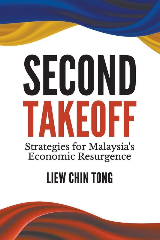 Second Takeoff: Strategies for Malaysia's Economic Resurgence - Chin Tong Liew - 9789811291609 - World Scientific