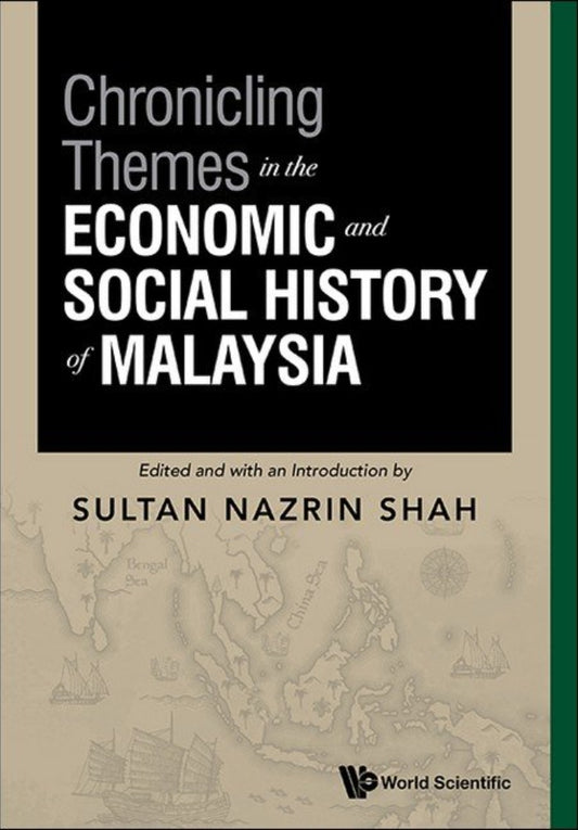 Chronicling Themes in the Economic and Social History of Malaysia - Sultan Nazrin Shah - 9789819822294 - World Scientific
