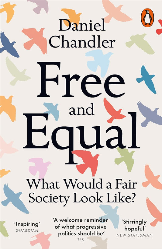 Free and Equal: What Would a Fair Society Look Like? - Daniel Chandler - 9780141991948 - Penguin Books