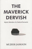 The Maverick Dervish: Mystic Melodies of a Radical Romantic - Mujeeb Jaihoon - 9789670957616 - Islamic Book Trust The Maverick Dervish: Mystic Melodies of a Radical Romantic - Mujeeb Jaihoon - 9789670957616 - Islamic Book Trust