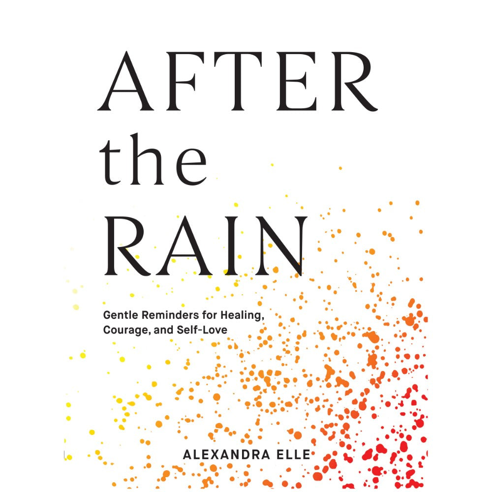After the Rain: Gentle Reminders for Healing, Courage, and Self-Love - Alexandra Elle - 9789670015934 - AcePremier After the Rain: Gentle Reminders for Healing, Courage, and Self-Love - Alexandra Elle - 9789670015934 - AcePremier
