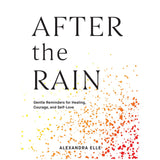 After the Rain: Gentle Reminders for Healing, Courage, and Self-Love - Alexandra Elle - 9789670015934 - AcePremier After the Rain: Gentle Reminders for Healing, Courage, and Self-Love - Alexandra Elle - 9789670015934 - AcePremier