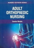 Adult Orthopaedic Nursing - Cassius Murphy - 9781839474590 - EdTech Press Adult Orthopaedic Nursing - Cassius Murphy - 9781839474590 - EdTech Press