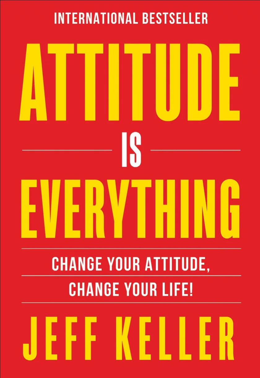 Attitude Is Everything: Change Your Attitude… Change Your Life! - Jeff Keller - 9789670015309 - AcePremier Attitude Is Everything: Change Your Attitude… Change Your Life! - Jeff Keller - 9789670015309 - AcePremier