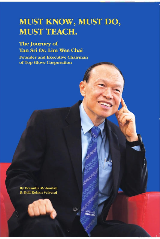 Must Know, Must Do, Must Teach : The Journey of Tan Sri Dr. Lim Wee Chai  - 9786299836223 - Top Value Books Sdn Bhd