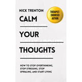 Calm Your Thoughts: How To Stop Overthinking, Stop Stressing, Stop Spiraling, and Start Living - Nick Trenton - 9786297699035 - AcePremier Calm Your Thoughts: How To Stop Overthinking, Stop Stressing, Stop Spiraling, and Start Living - Nick Trenton - 9786297699035 - AcePremier