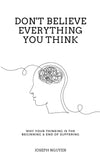 Don't Believe Everything You Think: Why Your Thinking is The Beginning & End of Suffering - Joseph - 9789670015200 - AcePremier Don't Believe Everything You Think: Why Your Thinking is The Beginning & End of Suffering - Joseph - 9789670015200 - AcePremier