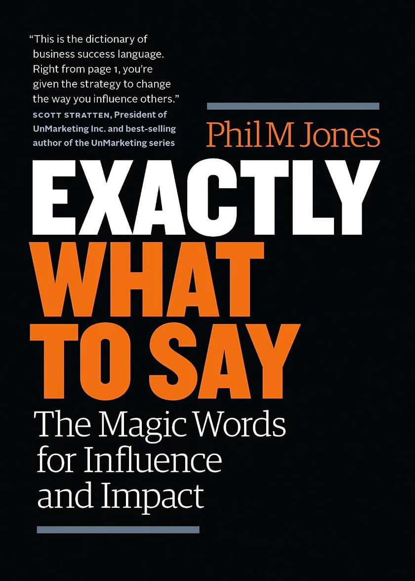 Exactly What To Say : The Magic Words for Influence and Impact - Phil M Jones - 9789670015583 - AcePremier Exactly What To Say : The Magic Words for Influence and Impact - Phil M Jones - 9789670015583 - AcePremier