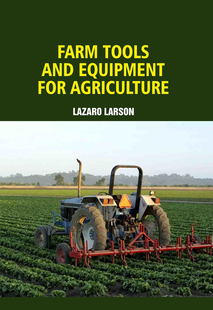 Farm Tools and Equipment for Agriculture - Lazaro Larson - 9781835357545 - EdTech Press Farm Tools and Equipment for Agriculture - Lazaro Larson - 9781835357545 - EdTech Press
