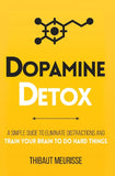 Dopamine Detox : A Short Guide To Eliminate Distractions And Train Your Brain To Do Hard Things - Meurisse - 9789670015651 - AcePremier Dopamine Detox : A Short Guide To Eliminate Distractions And Train Your Brain To Do Hard Things - Meurisse - 9789670015651 - AcePremier