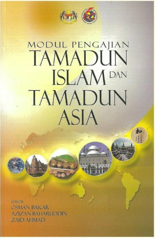 Modul Pengajian Tamadun Islam dan Tamadun Asia - Osman Bakar - 9789831004654 - Penerbit Universiti Malaya