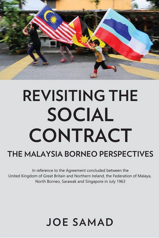 Revisiting the Social Contract: The Malaysia-Borneo Perspectives - Joe Samad - 9786297575285 - SIRD