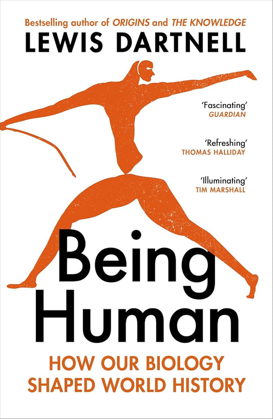 Being Human: How our biology shaped world history - Lewis Dartnell - 9781529925531 - Vintage