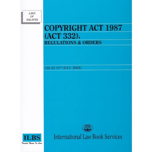Copyright Act 1987 (Act 332) (As at 15 July 2024) - 9789678930475 - ILBS