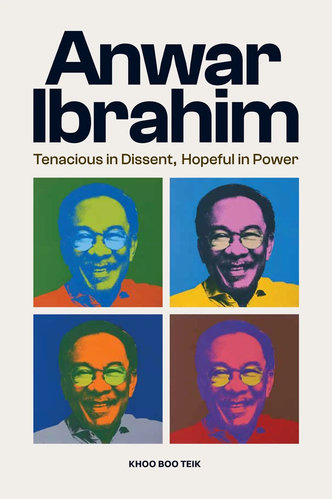 Anwar Ibrahim: Tenacious in Dissent, Hopeful in Power - Khoo Boo Teik - 9786297575124 - SIRD Anwar Ibrahim: Tenacious in Dissent, Hopeful in Power - Khoo Boo Teik - 9786297575124 - SIRD