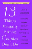 13 Things Mentally Strong Couples Don't Do - Amy Morin - 9780063323575 - William Morrow Paperbacks 13 Things Mentally Strong Couples Don't Do - Amy Morin - 9780063323575 - William Morrow Paperbacks