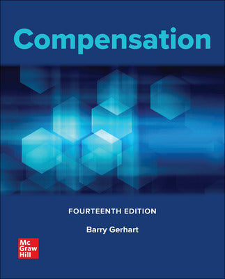 ISE Compensation 14th Ed - Barry Gerhart - 9781265078423 - McGraw Hill Education