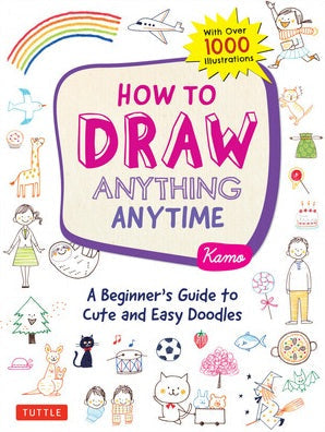 How to Draw Anything Anytime - Kamo - 9780804853804 - Tuttle Publishing