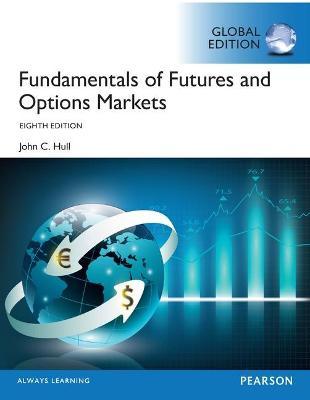 Fundamentals of Futures and Options Markets, Global Edition - John Hull - 9781292155036 - Pearson Education