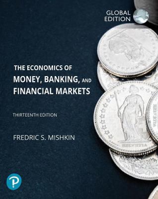 Economics of Money , Banking and Financial Markets - Frederic S . Mishkin - 9781292409481 - Pearson Education