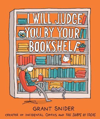 I Will Judge You by Your Bookshelf - Grant Snider - 9781419737114 - Abrams ComicArts