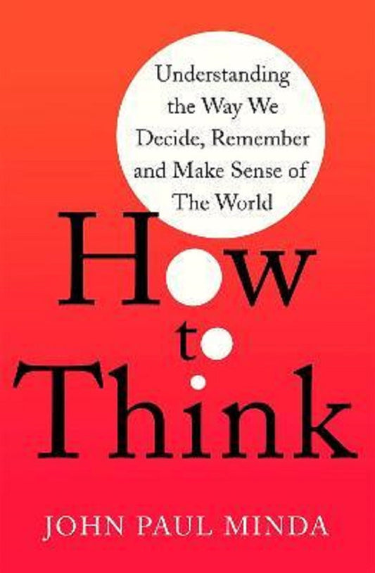 How To Think - John Paul Minda - 9781472143037 - Little, Brown Book Group