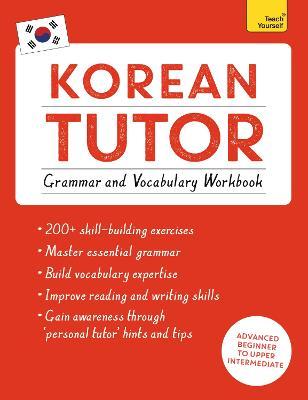 Korean Tutor: Grammar and Vocabulary Workbook - Jieun Kiaer & Derek Driggs - 9781473623217 - John Murray Press