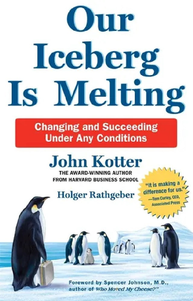 Our Iceberg is Melting - John Kotter - 9781509830114 - Pan Macmillan Our Iceberg is Melting - John Kotter - 9781509830114 - Pan Macmillan
