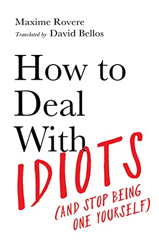 How to Deal With Idiots - Maxime Rovere - 9781788167130 - Profile Books