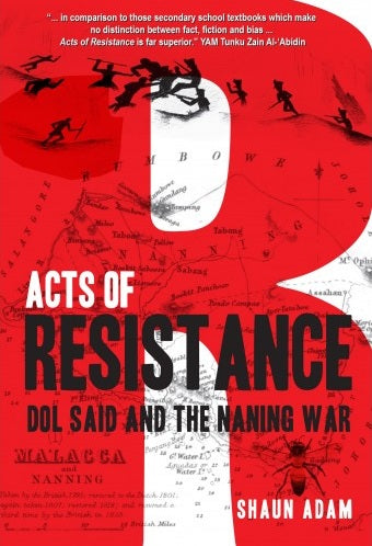 Acts Of Resistance : Dol Said And The Naning War - Shaun Adam - 9789670311715 - Gerakbudaya Acts Of Resistance : Dol Said And The Naning War - Shaun Adam - 9789670311715 - Gerakbudaya