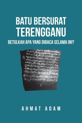 Batu Bersurat Terengganu : Betulkah Apa Yang Dibaca Selama Ini? (Kemaskini) - Ahmat Adam - 9789670960753 - SIRD Batu Bersurat Terengganu : Betulkah Apa Yang Dibaca Selama Ini? (Kemaskini) - Ahmat Adam - 9789670960753 - SIRD