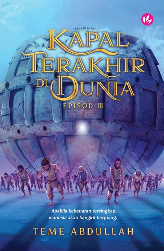 Kapal Terakhir Di Dunia Episod III - Teme Abdullah - 9789672459224 - IMAN Publication