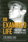 AN EXAMINED LIFE: POLITICS AND PRINCIPLES - Sim Kwang Yang - 9789672464167 - SIRD AN EXAMINED LIFE: POLITICS AND PRINCIPLES - Sim Kwang Yang - 9789672464167 - SIRD