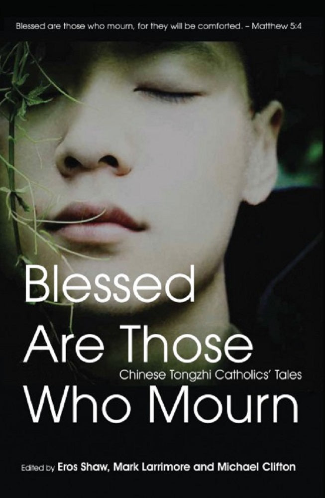 Blessed Are Those Who Mourn : Chinese Tongzhi Catholics' Tales - Eros Shaw - 9789672464488 - SIRD Blessed Are Those Who Mourn : Chinese Tongzhi Catholics' Tales - Eros Shaw - 9789672464488 - SIRD